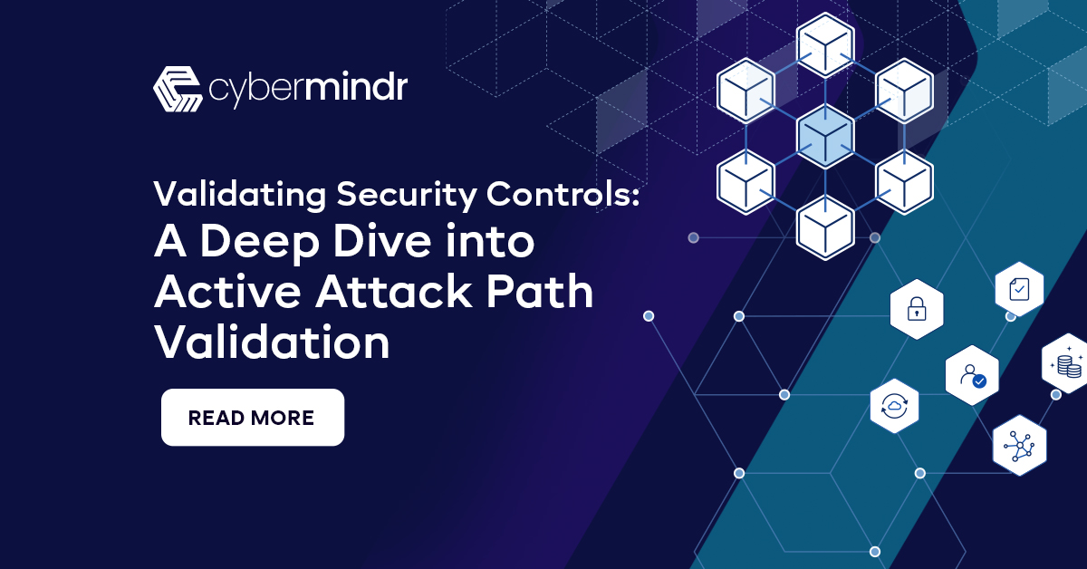 Cybermindr Validating Security Controls: A Deep Dive into Active Attack Path Validation